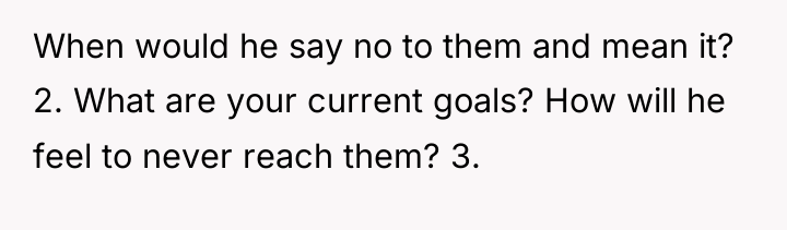When would he say no to them and mean it?...