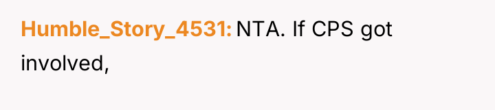 Humble_Story_4531 NTA. If CPS got involved,