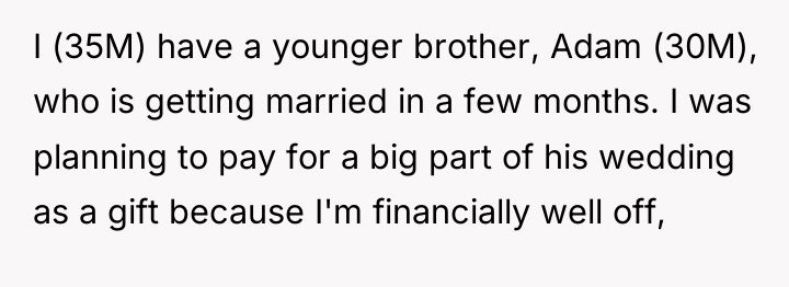 I (35M) have a younger brother, Adam (30M), who is...