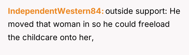 IndependentWestern84 outside support: He moved that woman in so he...