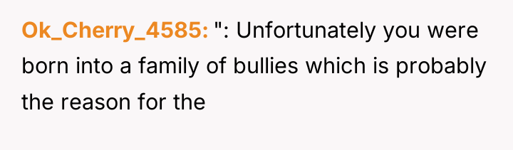 Ok_Cherry_4585 ": Unfortunately you were born into a family of...