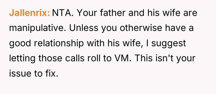 Jallenrix NTA. Your father and his wife are manipulative. Unless...