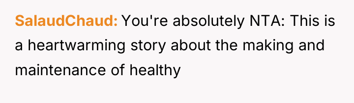 SalaudChaud You're absolutely NTA: This is a heartwarming story about...