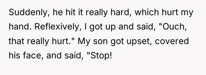 Suddenly, he hit it really hard, which hurt my hand....