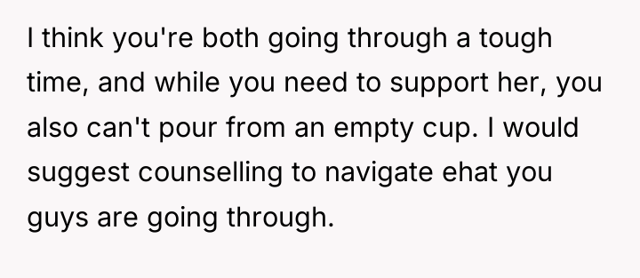 I think you're both going through a tough time, and...