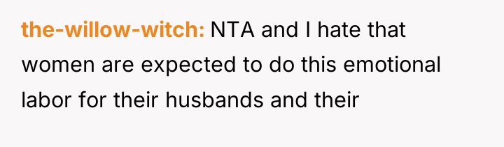 the-willow-witch NTA and I hate that women are expected to...