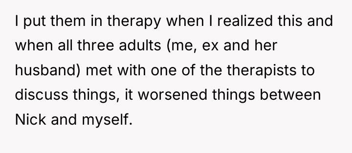 I put them in therapy when I realized this and...