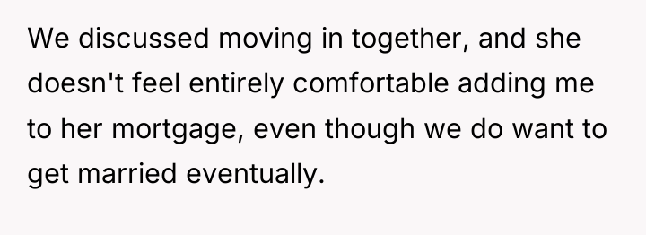 We discussed moving in together, and she doesn't feel entirely...