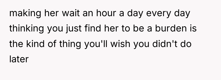 making her wait an hour a day every day thinking...