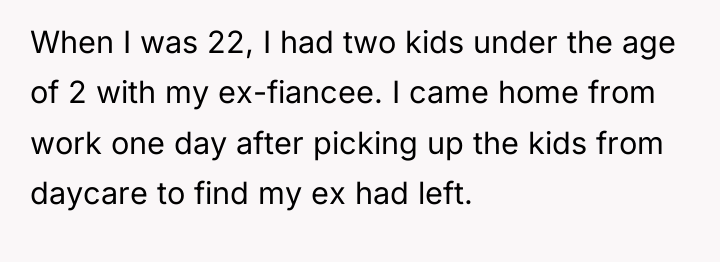 When I was 22, I had two kids under the...