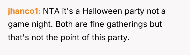 jhanco1 NTA it's a Halloween party not a game night....