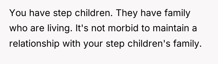 You have step children. They have family who are living....