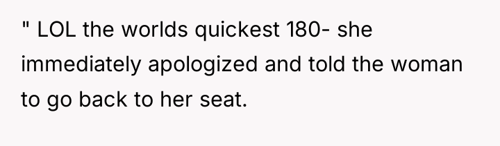 " LOL the worlds quickest 180- she immediately apologized and...