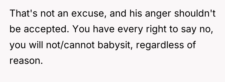 That's not an excuse, and his anger shouldn't be accepted....