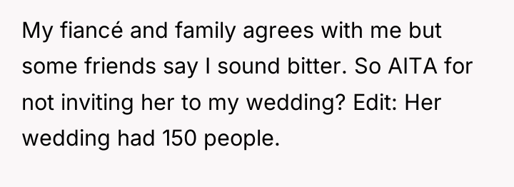 My fiancé and family agrees with me but some friends...