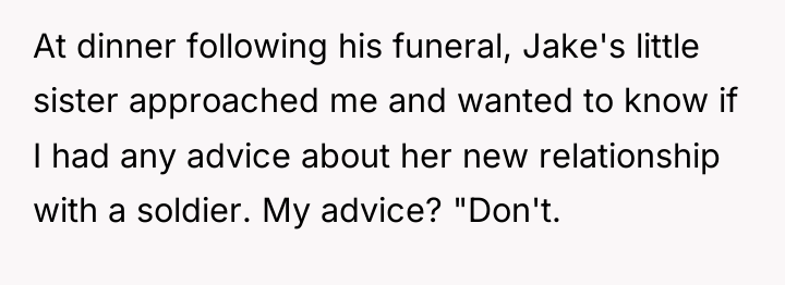 At dinner following his funeral, Jake's little sister approached me...