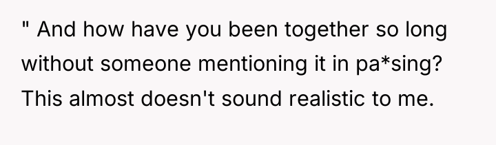 " And how have you been together so long without...