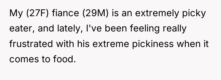 My (27F) fiance (29M) is an extremely picky eater, and...