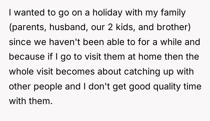 I wanted to go on a holiday with my family...