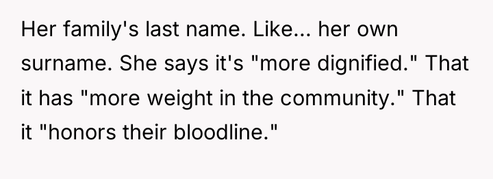 Her family's last name. Like... her own surname. She says...