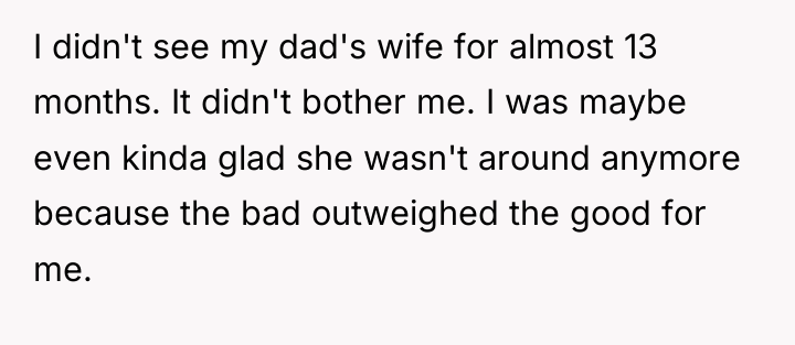 I didn't see my dad's wife for almost 13 months....