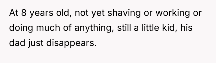 At 8 years old, not yet shaving or working or...