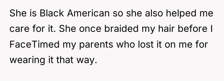 She is Black American so she also helped me care...