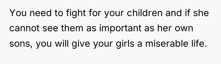 You need to fight for your children and if she...