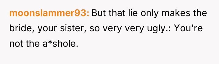 moonslammer93 But that lie only makes the bride, your sister,...