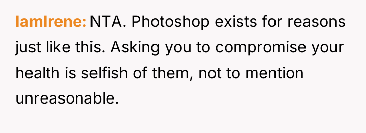 IamIrene NTA. Photoshop exists for reasons just like this. Asking...