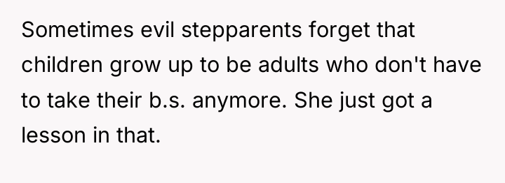 Sometimes evil stepparents forget that children grow up to be...