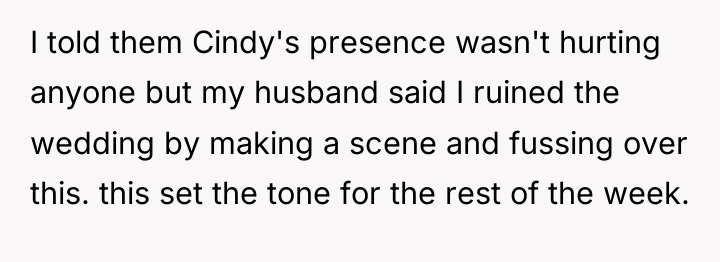 I told them Cindy's presence wasn't hurting anyone but my...