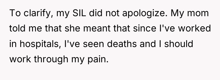 To clarify, my SIL did not apologize. My mom told...