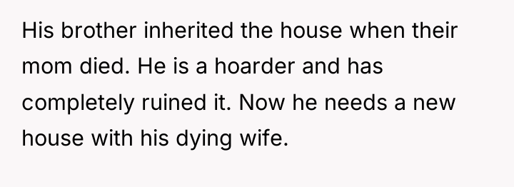 His brother inherited the house when their mom died. He...