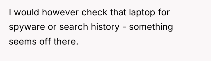 I would however check that laptop for spyware or search...