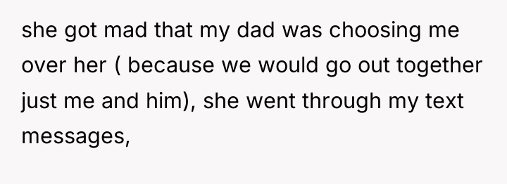 she got mad that my dad was choosing me over...