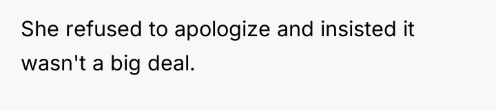 She refused to apologize and insisted it wasn't a big...