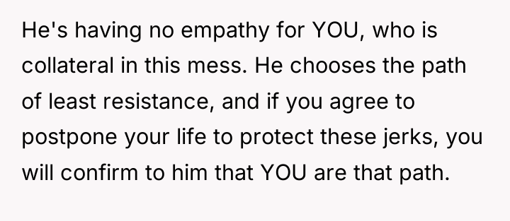 He's having no empathy for YOU, who is collateral in...
