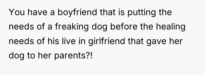 You have a boyfriend that is putting the needs of...