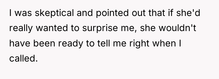 I was skeptical and pointed out that if she'd really...