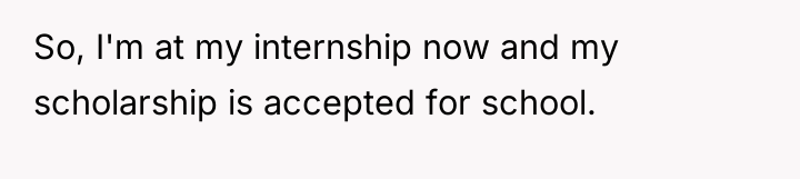 So, I'm at my internship now and my scholarship is...