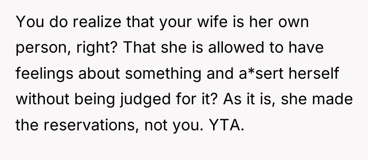 You do realize that your wife is her own person,...