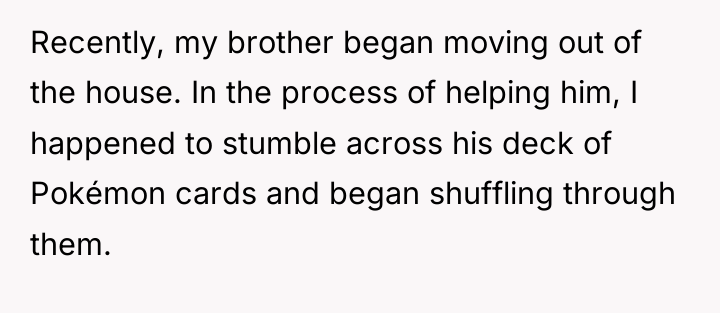Recently, my brother began moving out of the house. In...