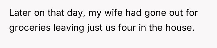 Later on that day, my wife had gone out for...