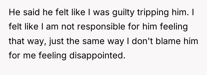 He said he felt like I was guilty tripping him....
