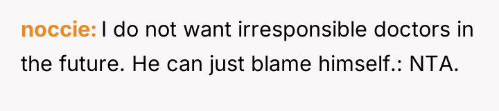 noccie I do not want irresponsible doctors in the future....