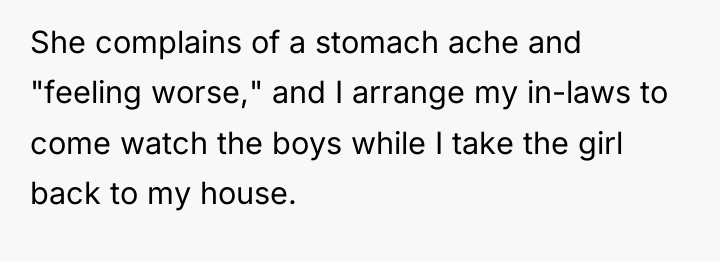 She complains of a stomach ache and "feeling worse," and...