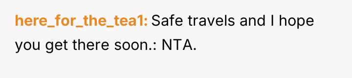 here_for_the_tea1 Safe travels and I hope you get there soon.:...