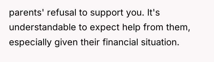 parents' refusal to support you. It's understandable to expect help...