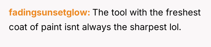 fadingsunsetglow The tool with the freshest coat of paint isnt...